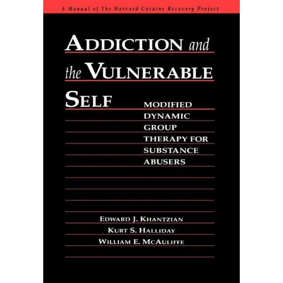 The Guilford Substance Abuse Series: Addiction and the Vulnerable Self : Modified Dynamic Group Therapy for Substance Abusers (Hardcover)