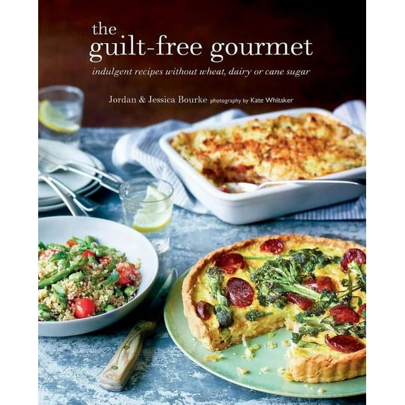The Guilt-free Gourmet : Indulgent recipes without wheat, dairy or cane sugar (Hardcover)