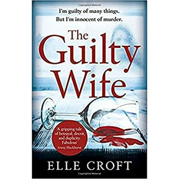 Pre-Owned The Guilty Wife: A Thrilling Psychological Suspense with Twists and Turns That Grip You to the Very Last Page (Paperback) 1409175421 9781409175421