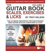 The Guitar Book The Guitar Book Volume 2 The Ultimate Resource for Discovering New Guitar Scales, Exercises, and Licks!, Book 2, Paperback