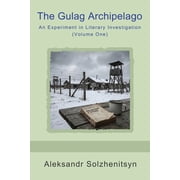 The Gulag Archipelago An Experiment in Literary Investigation Volume One, Paperback