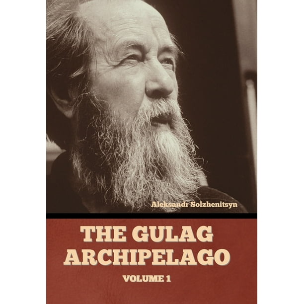 The Gulag Archipelago Volume 1 (Hardcover)