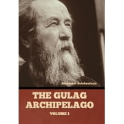 The Gulag Archipelago Volume 1, Hardcover