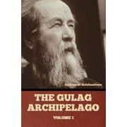 The Gulag Archipelago Volume 1, Paperback