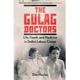 thumbnail image 1 of The Gulag Doctors: Life, Death, and Medicine in Stalin's Labour Camps, (Hardcover), 1 of 1