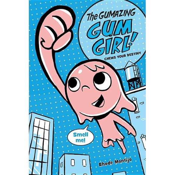 The Gumazing Gum Girl! The Gumazing Gum Girl! Chews Your Destiny, Book 1, (Hardcover)