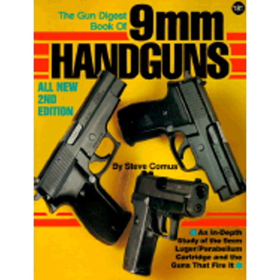 Pre-Owned The Gun Digest Book of 9mm Handguns: An In-Depth Study of the 9mm Luger / Parabellum Cartridge & the Guns That Fire it (Paperback) 0873491491 9780873491495