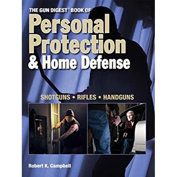Pre-Owned The Gun Digest Book of Personal Protection &amp; Home Defense: Shotguns, Rifles, Handguns, 9780896899384, 0896899381, Paperback, First Edition edition