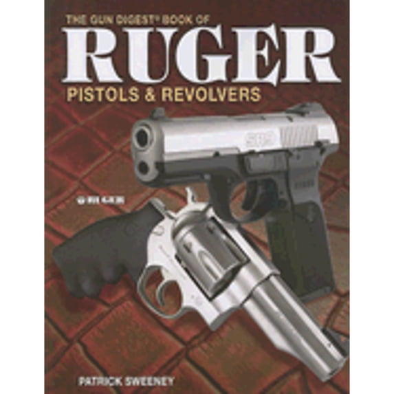 Pre-Owned The Gun Digest Book of Ruger Pistols & Revolvers (Paperback) 089689472X 9780896894723