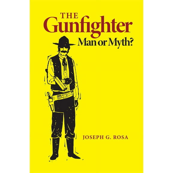 The Gunfighter : Man or Myth? (Paperback)