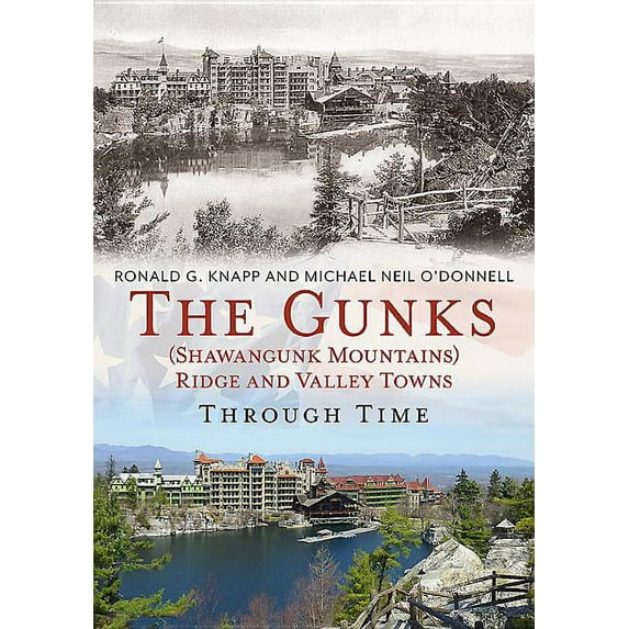 The Gunks (Shawangunk Mountains) Ridge and Valley Towns Through Time (Paperback) by Ronald G Knapp