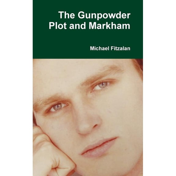 The Gunpowder Plot and Markham, (Hardcover)