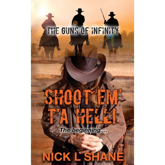 The Guns of Infinity: Shoot 'em t'a Hell! Paperback