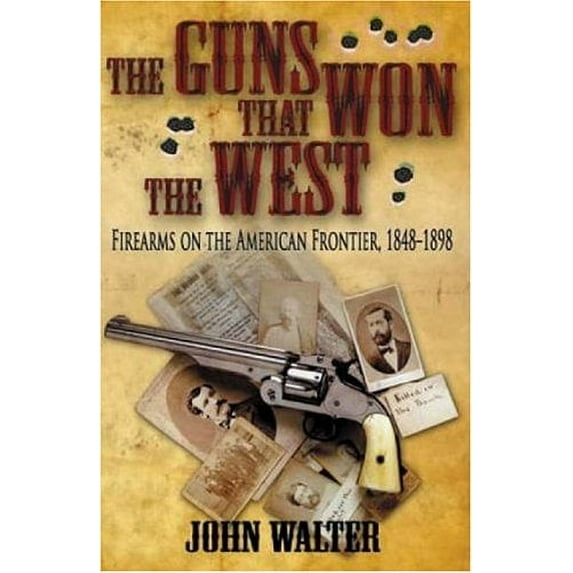 Pre-Owned The Guns That Won the West: Firearms on the American Frontier, 1848-1898 Paperback