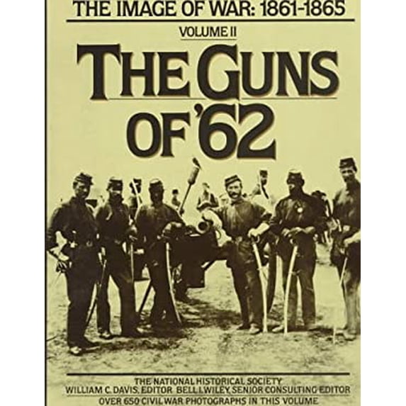 Pre-Owned The Guns of '62: The Image of War, 1861-1865, Vol. 2 (Hardcover) 0385154674 9780385154673