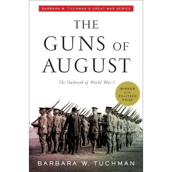 The Guns of August: The Outbreak of World War I; Barbara W. Tuchman's Great War Series, (Paperback)
