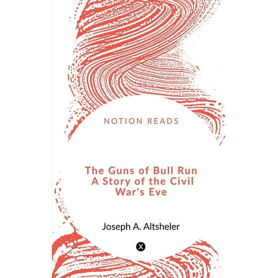 The Guns of Bull Run A Story of the Civil War's Eve, (Paperback)