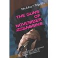 thumbnail image 1 of The Guns of November Assassins: A Research of the Firearms and the Ballistics of the JFK Assassination, (Paperback), 1 of 1
