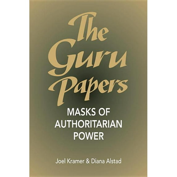 The Guru Papers : Masks of Authoritarian Power (Paperback)