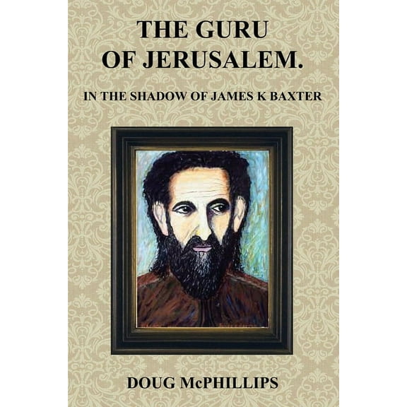 The Guru of Jerusalem: In the shadow of James K Baxter, (Paperback)