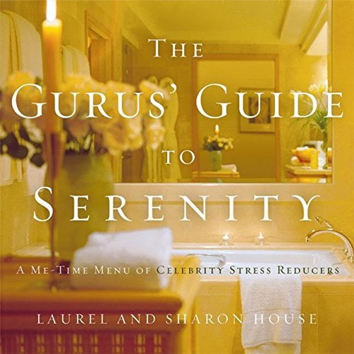 Pre-Owned The Gurus' Guide to Serenity: A Me-Time Menu of Celebrity Stress Reducers (Hardcover) 006057237X 9780060572372