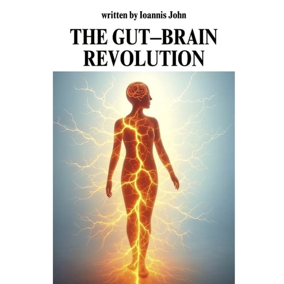 The Gut-Brain Revolution: The Science of Your Inner Dialogue, (Paperback)