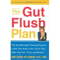 Pre-Owned The Gut Flush Plan : The Breakthrough Cleansing Program to Rid Your Body of the Toxins That Make You Sick, Tired, and Bloated (Hardcover) 1583333096 9781583333099