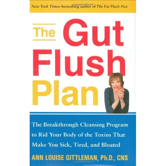 Pre-Owned The Gut Flush Plan : The Breakthrough Cleansing Program to Rid Your Body of the Toxins That Make You Sick, Tired, and Bloated (Hardcover) 1583333096 9781583333099