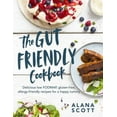 thumbnail image 1 of The Gut Friendly Cookbook : Delicious Low FODMAP, Gluten-Free, Allergy-Friendly Recipes for a Happy Tummy (Paperback), 1 of 1