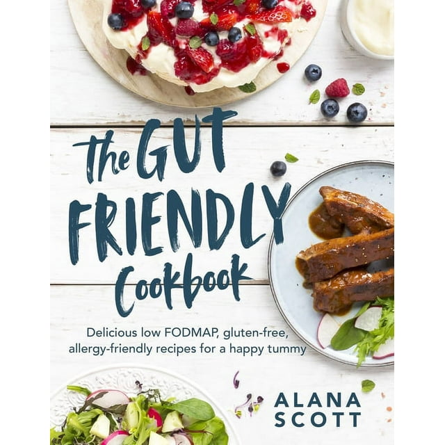 The Gut Friendly Cookbook : Delicious Low FODMAP, Gluten-Free, Allergy-Friendly Recipes for a Happy Tummy (Paperback)