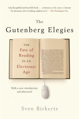 Pre-Owned The Gutenberg Elegies: The Fate of Reading in an Electronic Age (Paperback) 0865479577 9780865479579