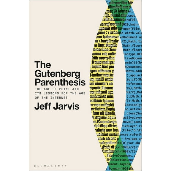 The Gutenberg Parenthesis: The Age of Print and Its Lessons for the Age of the Internet, (Paperback)
