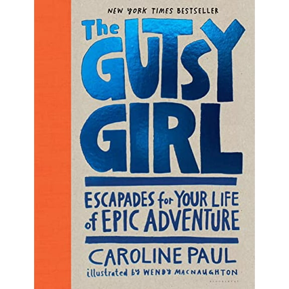 Pre-Owned The Gutsy Girl: Escapades for Your Life of Epic Adventure (Hardcover) 1632861232 9781632861238