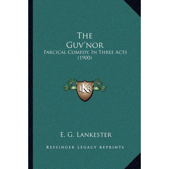 The Guv'nor : Farcical Comedy, In Three Acts (1900) (Paperback)