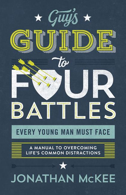 The Guy's Guide to Four Battles Every Young Man Must Face : a manual to overcoming life’s common distractions (Paperback) - image 1 of 6