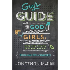 The Guy's Guide to God, Girls, and the Phone in Your Pocket: 101 Real-World Tips for Teenaged Guys (Paperback)