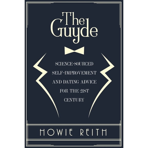 The Guyde: How to Become an Attractive Man (Paperback) by Howie Reith
