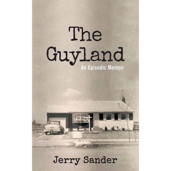 The Guyland: An Episodic Memoir (Paperback) by Jerry Sander