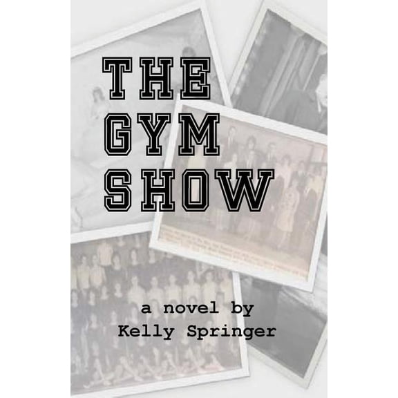 The Gym Show (Paperback) by Kelly Springer