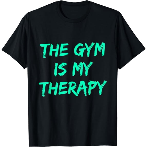 The Gym is my therapy Funny Workout T-Shirt