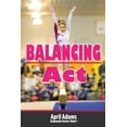 thumbnail image 1 of The Gymnastics Series #4: Balancing Act: The Gymnastics Series #1 (Paperback), 1 of 1