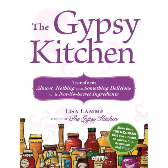 Pre-Owned The Gypsy Kitchen : Transform Almost Nothing into Something Delicious with Not-So-Secret Ingredients (Paperback)