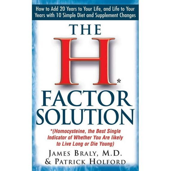 The H Factor Solution: Homocysteine, the Best Single Indicator of Whether You Are Likely to Live Long or Die Young, (Paperback)