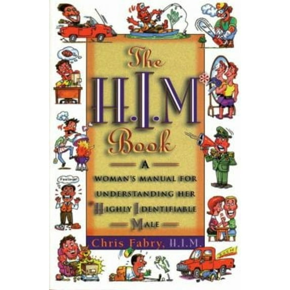 Pre-Owned The H.I.M. Book: A Woman's Manual for Understanding Her Highly Identifiable Male (Paperback) 1578560071 9781578560073