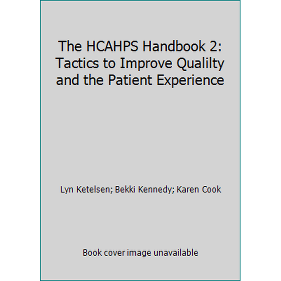 Pre-Owned The HCAHPS Handbook 2: Tactics to Improve Qualilty and the Patient Experience (Paperback) 1622180097 9781622180097