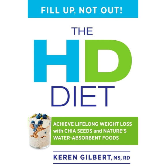 Pre-Owned The HD Diet : Achieve Lifelong Weight Loss with Chia Seeds and Nature's Water-Absorbent Foods