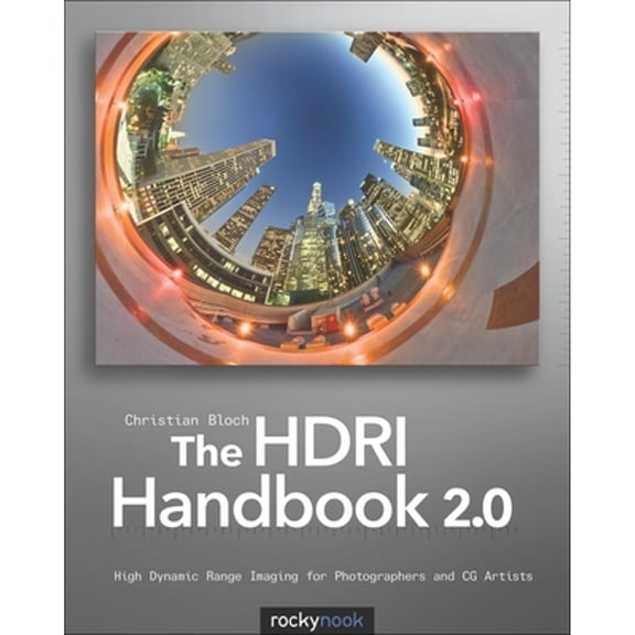 Pre-Owned The Hdri Handbook 2.0: High Dynamic Range Imaging for Photographers and CG Artists (Paperback) 1937538168 9781937538163