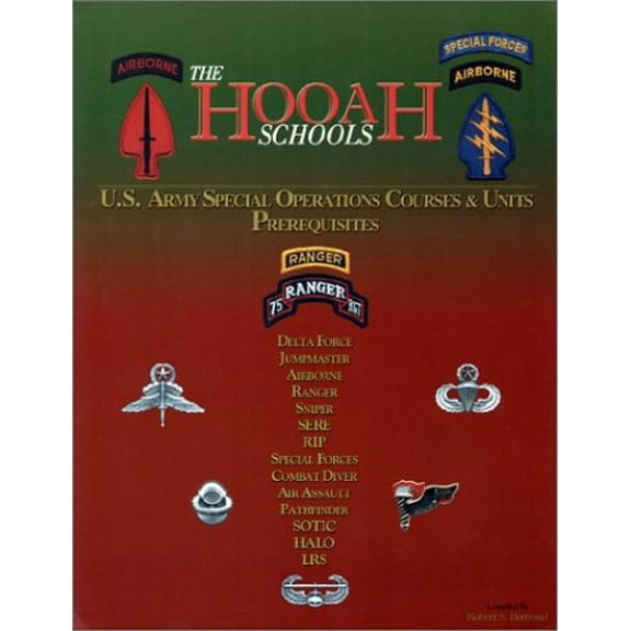 Pre-Owned The Hooah Schools: U.S. Army Special Operations Courses & Units Prerequisites (Hardcover) 097030000X 9780970300003
