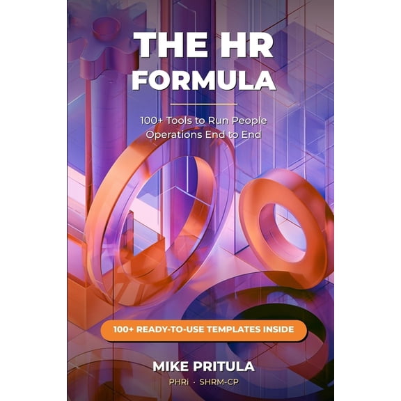 The HR Formula: 100+ Tools to Run People Operations End to End, (Paperback)