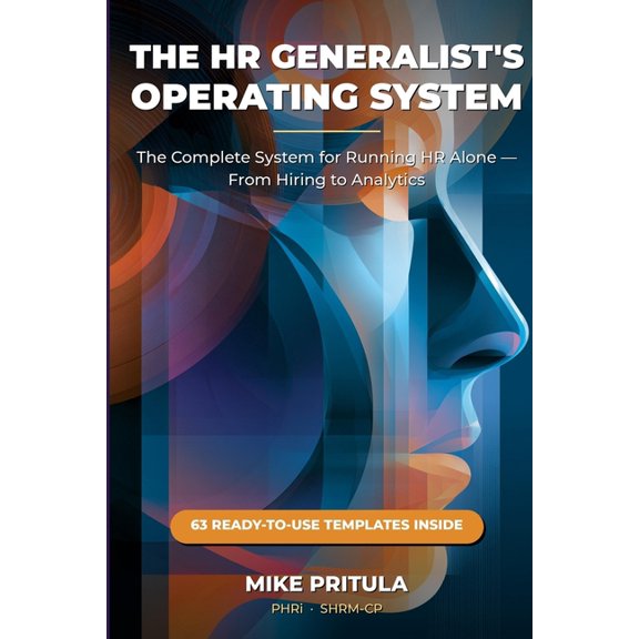 The HR Generalist's Operating System: The Complete System for Running HR Alone - From Hiring to Analytics, (Paperback)